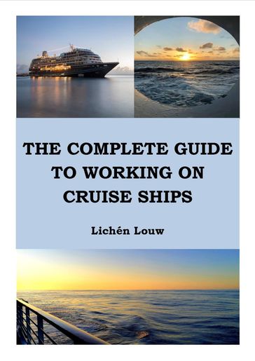 The Complete Guide to Working on Cruise Ships - Lichén Louw