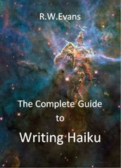 The Complete Guide to Writing Haiku