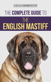 The Complete Guide to the English Mastiff