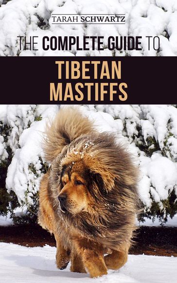 The Complete Guide to the Tibetan Mastiff - Tarah Schwartz