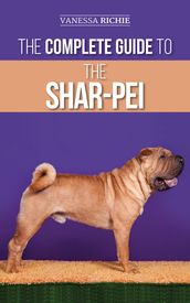 The Complete Guide to the Shar-Pei