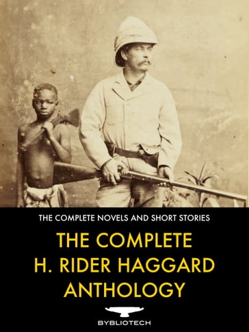 The Complete H. Rider Haggard Anthology - H. Rider Haggard