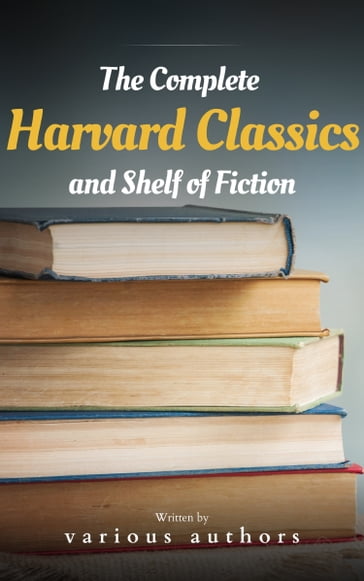The Complete Harvard Classics and Shelf of Fiction - Charles W. Eliot - Bookish