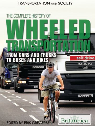 The Complete History of Wheeled Transportation - Erik Gregersen