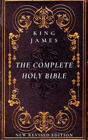 The Complete Holy Bible: The Authorized King James Version