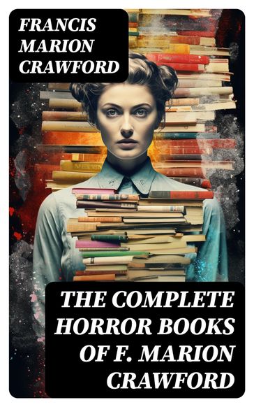 The Complete Horror Books of F. Marion Crawford - Francis Marion Crawford