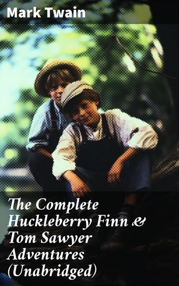 The Complete Huckleberry Finn & Tom Sawyer Adventures (Unabridged) - Twain Mark