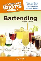 The Complete Idiot s Guide to Bartending, 2nd Edition