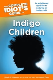 The Complete Idiot s Guide to Indigo Children