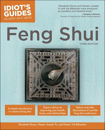 The Complete Idiot's Guide to Feng Shui, 3rd Edition - Elizabeth Moran - Master Joseph Yu