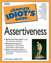 The Complete Idiot s Guide to Assertiveness