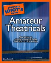 The Complete Idiot s Guide to Amateur Theatricals