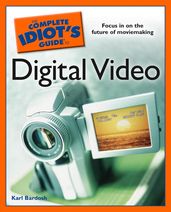 The Complete Idiot s Guide to Digital Video