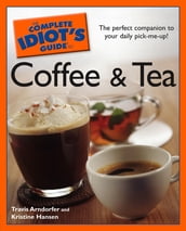 The Complete Idiot s Guide to Coffee and Tea