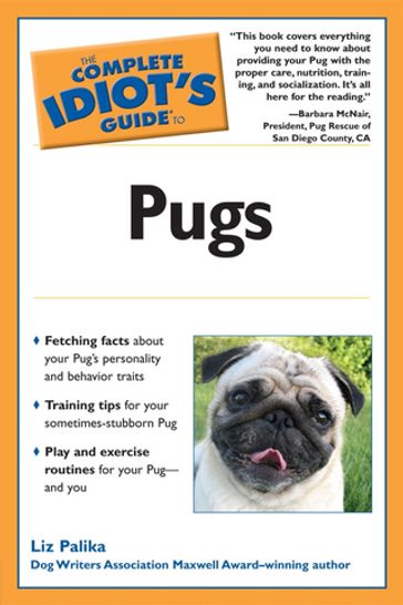 The Complete Idiot's Guide to Pugs - Liz Palika