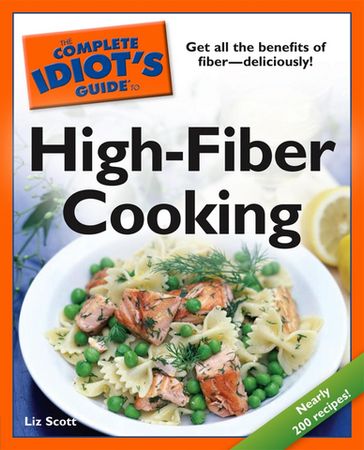 The Complete Idiot's Guide to High-Fiber Cooking - Liz Scott