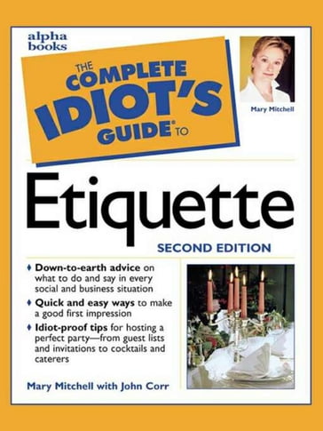 The Complete Idiot's Guide to Etiquette, 2e - Mary Mitchell