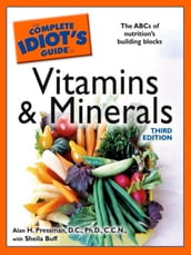 The Complete Idiot s Guide to Vitamins and Minerals, 3rd Edition