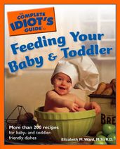 The Complete Idiot s Guide to Feeding Your Baby and Toddler