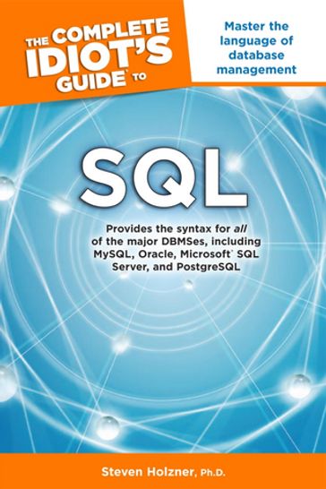 The Complete Idiot's Guide to SQL - Steven Holzner PhD