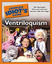 The Complete Idiot s Guide to Ventriloquism