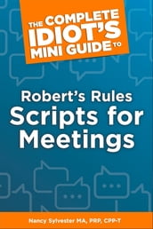 The Complete Idiot s Mini Guide to Robert s Rules Scripts for Meetings