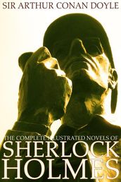 The Complete Illustrated Novels of Sherlock Holmes: A Study in Scarlet, The Sign of the Four, The Hound of the Baskervilles & The Valley of Fear (Engage Books) (Active Table of Contents) (Illustrated)