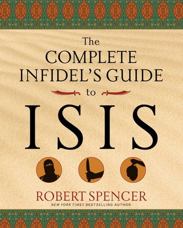 The Complete Infidel's Guide to ISIS - Robert Spencer