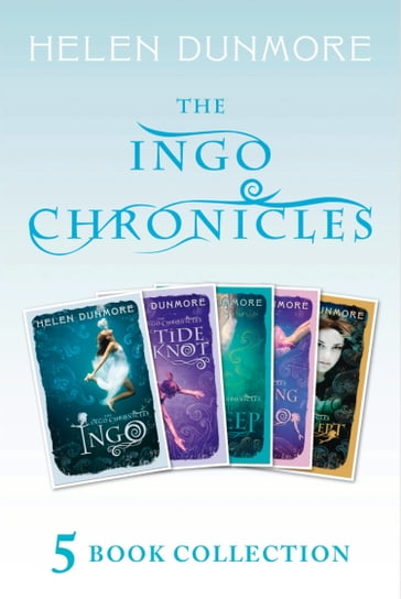 The Complete Ingo Chronicles: Ingo, The Tide Knot, The Deep, The Crossing of Ingo, Stormswept (The Ingo Chronicles) - Helen Dunmore
