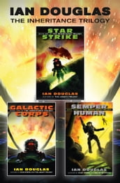 The Complete Inheritance Trilogy: Star Strike, Galactic Corps, Semper Human