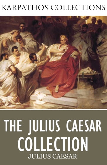 The Complete Julius Caesar Collection - Julius Caesar
