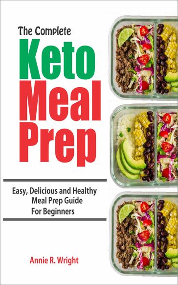 The Complete Keto Meal Prep - Annie R. Wright