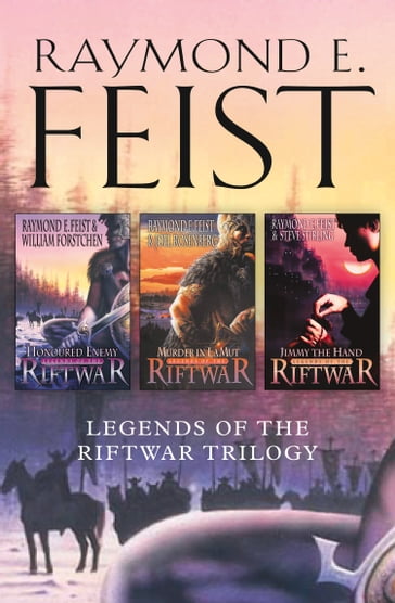 The Complete Legends of the Riftwar Trilogy: Honoured Enemy, Murder in Lamut, Jimmy the Hand - Raymond E. Feist