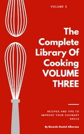 The Complete Library Of Cooking VOLUME THREE