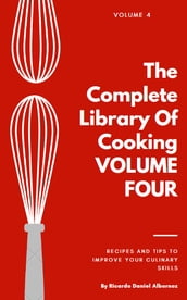 The Complete Library Of Cooking VOLUME FOUR