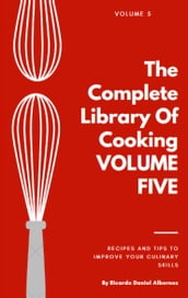 The Complete Library Of Cooking VOLUME FIVE