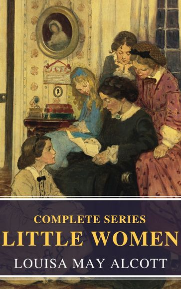 The Complete Little Women - Louisa May Alcott - MyBook Classics