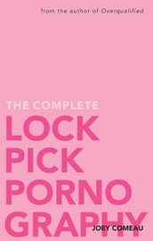 The Complete Lockpick Pornography