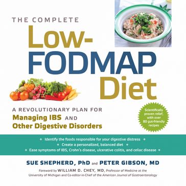 The Complete Low-FODMAP Diet: A Revolutionary Plan for Managing IBS and Other Digestive Disorders - PhD Sue Shepherd - Peter Gibson MD