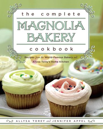 The Complete Magnolia Bakery Cookbook - Allysa Torey - Jennifer Appel