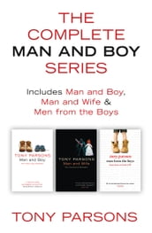 The Complete Man and Boy Trilogy: Man and Boy, Man and Wife, Men From the Boys