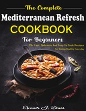 The Complete Mediterranean Refresh Cookbook for Beginners
