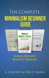 The Complete Minimalism Beginner Guide - Ultimate Minimalist Bundle Of 3 Books Set
