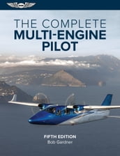 The Complete Multi-Engine Pilot