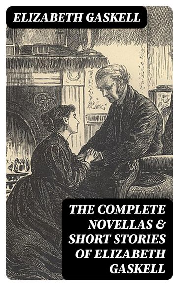The Complete Novellas & Short Stories of Elizabeth Gaskell - Elizabeth Gaskell