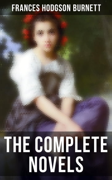 The Complete Novels - Frances Hodgson Burnett