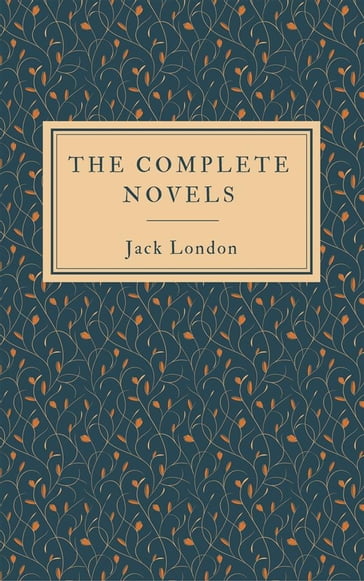 The Complete Novels - Jack London
