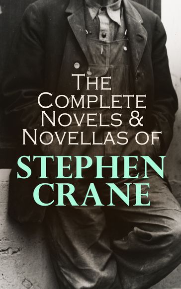 The Complete Novels & Novellas of Stephen Crane - Stephen Crane