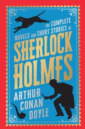 The Complete Novels and Short Stories of Sherlock Holmes