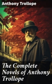 The Complete Novels of Anthony Trollope
